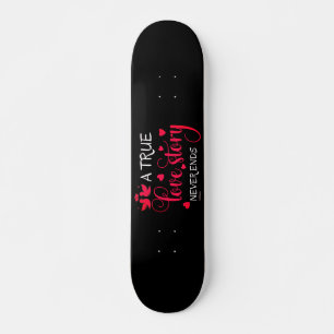 Skateboard UNA VERDADERA HISTORIA DE AMOR NUNCA TERMINA CON r