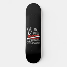 Skateboard V IS FOR VIDEO GAMES  funny valentines's day