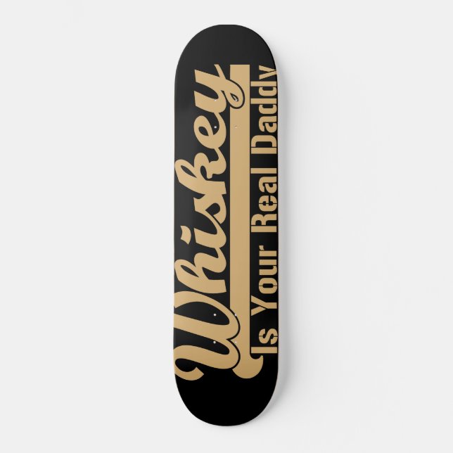 Skateboard Whiskey Es Tu Verdadero Papi (Anverso)