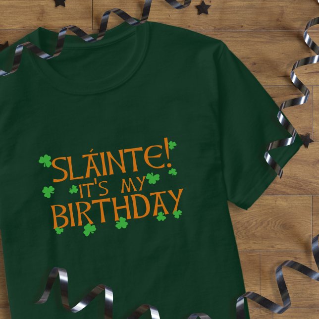 ¡Slainte! Es mi cumpleaños, camiseta del Día de Sa (Happy Birthday! Perfect shirt to wear to get you free drinks! (well you can try))