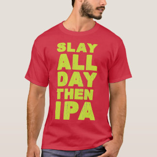 Slay Todo El Día Después De La Camisa De Cervezas 