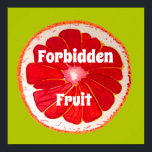 Slogan de fruta prohibido pomelo rosa de arte pop<br><div class="desc">Fruta prohibida cita con una tajada de fruta de pomelo rosa,  bonita y colorida,  de una pintura original del artista Sacha Grossel. Esta gran fruta de estilo pop art es rosa naranja y muy luminosa y colorida sobre un fondo a la medida de los pinos. Excéntrico y original.</div>