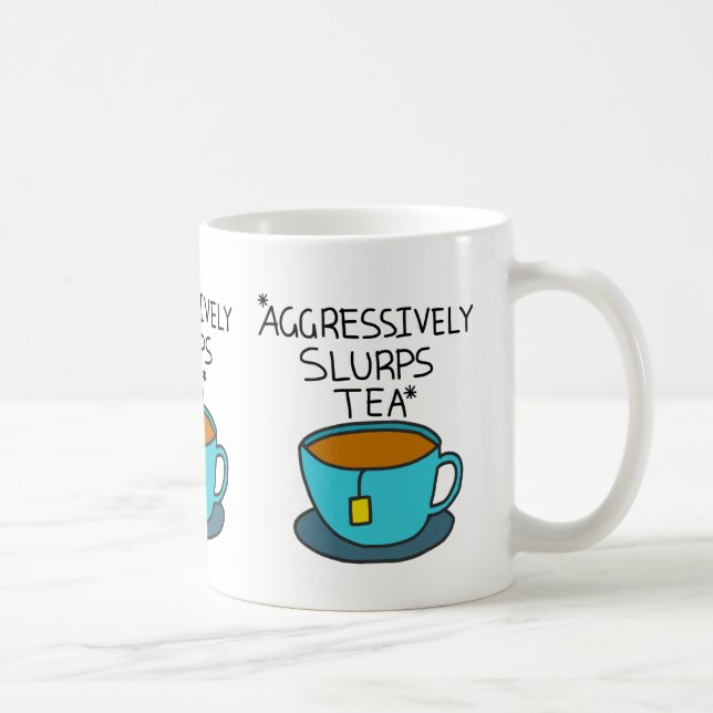 Slurps agresivamente la taza del té (Derecha)