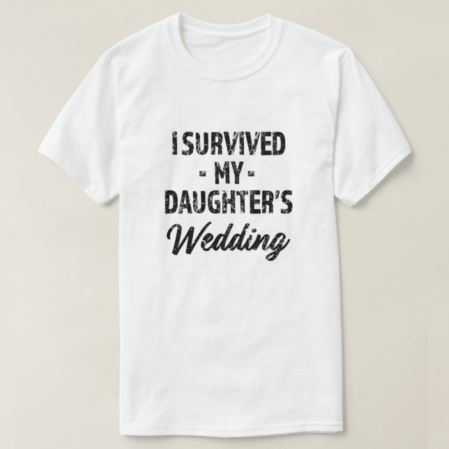 Sobreviví a la camiseta masculina boda de mi hija (Diseño del anverso)