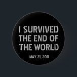 Sobreviví el extremo del botón del mundo<br><div class="desc">Convencen cierto grupo de cristianos de que el mundo va a terminar el 21 de mayo de 2011. Compre este botón y llévelo el 22 de mayo.</div>