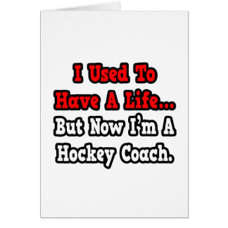 Solía tener un entrenador de hockey.