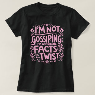 Solo Compartiendo Hechos Camiseta Femenina Sassy