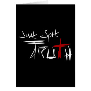 Solo escupe la verdad