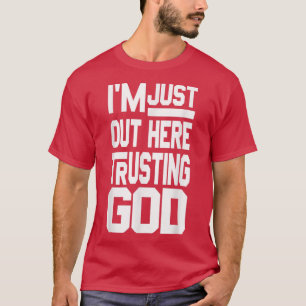Sólo estoy aquí confiando en la camiseta de Dios