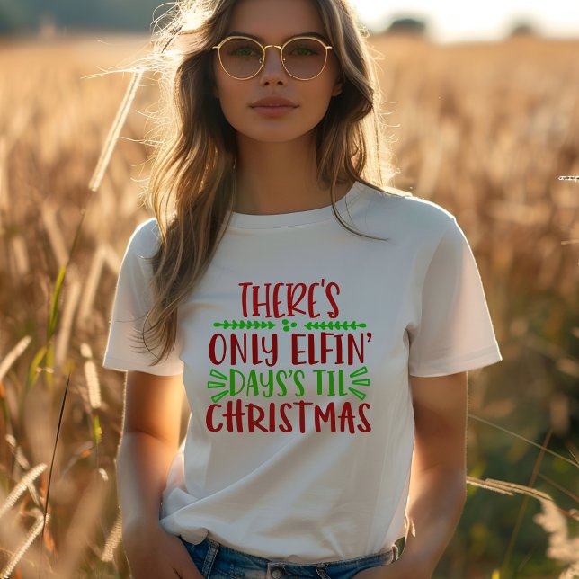 SÓLO HAY DÍAS DE ELFIN HASTA Camiseta DE NAVIDADES (Subido por el creador)