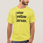 solo jersey amarillo<br><div class="desc">¡Esta es una gran camiseta para los simpatizantes del Tour De France!</div>