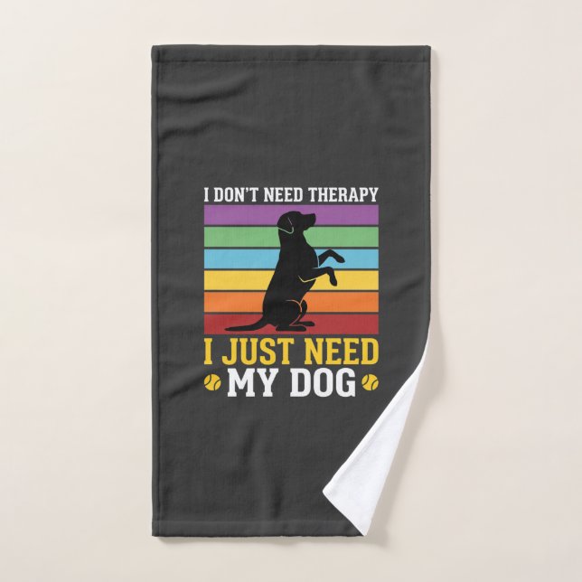 Sólo Necesito La Terapia De Mi Perro (Toalla de mano)