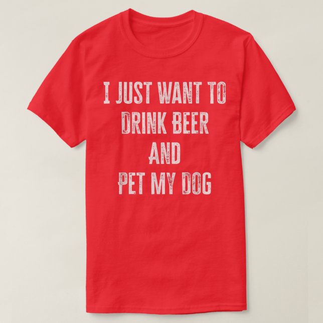 Solo Quiero Beber Cerveza Y Mascota Mi Camiseta De (Diseño del anverso)
