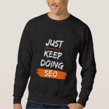 Sólo sigue haciendo SEO - Camisas sudaderas básica
