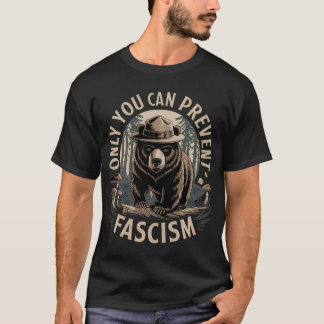 Solo tú puedes prevenir el fascismo en la camiseta