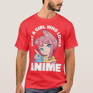 Solo un Chica que ama a la camiseta de Anime Chica