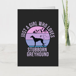 Sólo un Chica que ama el regalo de Stubborn Greyho