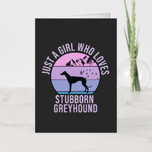 Sólo un Chica que ama el regalo de Stubborn Greyho