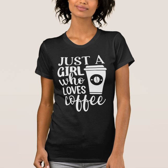 Solo un Chica que ama la camiseta del café (Anverso)