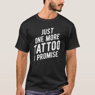 Solo Un Tatuaje Más Prometo Una Camiseta De Tinta 