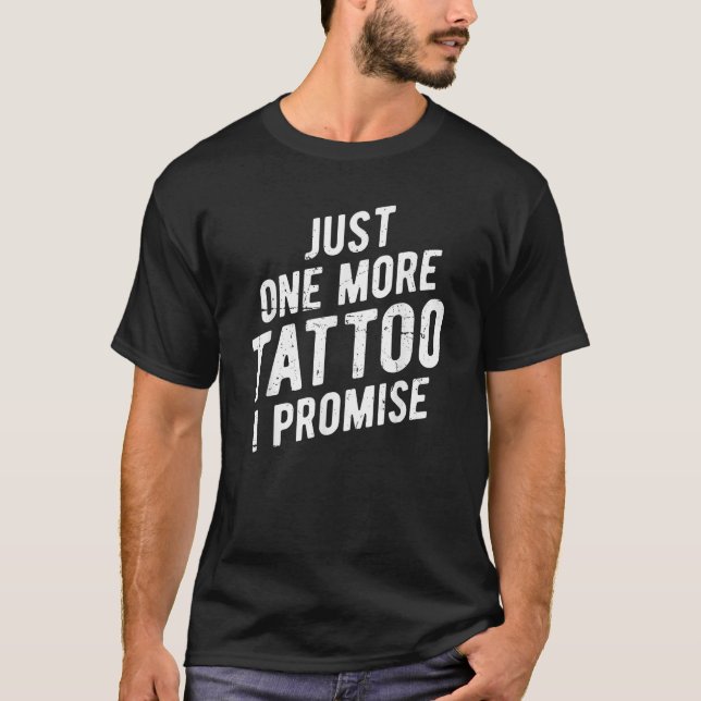 Solo Un Tatuaje Más Prometo Una Camiseta De Tinta  (Anverso)