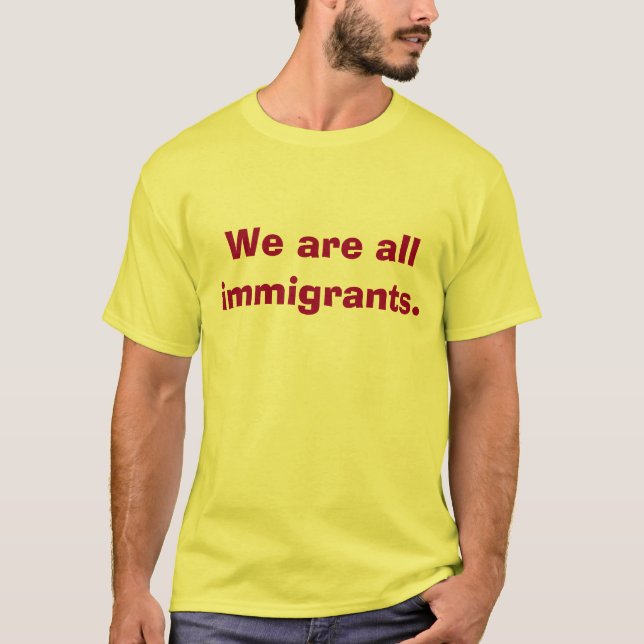 Somos toda la camisa de los inmigrantes (Anverso)