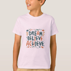 Soñar. Creer. Lograr. Camiseta para niños