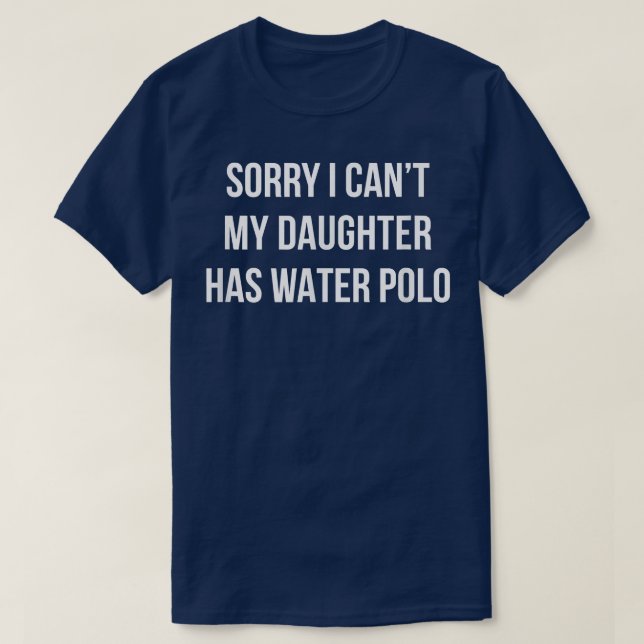 Sorry I Can't - My Daughter Has Water Polo -  (Diseño del anverso)