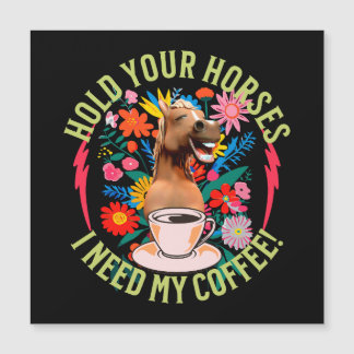 Sostén tus caballos - ¡Necesito mi café! Divertido
