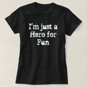 "Soy apenas un héroe para camiseta de la