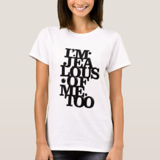 Soy celoso de mí también - camiseta