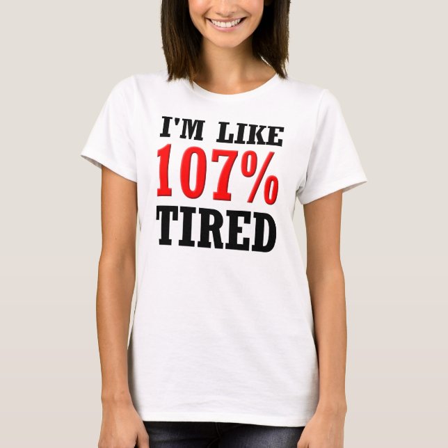Soy como la camiseta divertida cansada el 107% (Anverso)