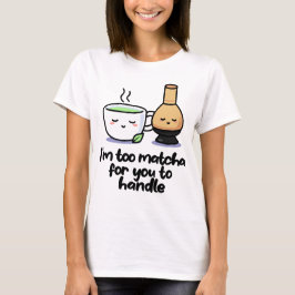 Soy demasiado matcha para la camiseta de la Copa d