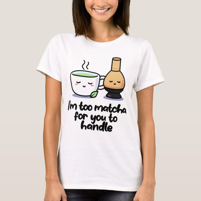 Soy demasiado matcha para la camiseta de la Copa d (Anverso)