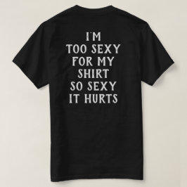 Soy demasiado sexy para mi camiseta graciosa y sen