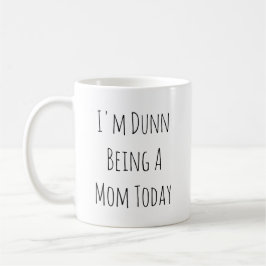 Soy Dunn que es una taza de café de la mamá hoy