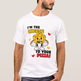 Soy el queso de tu camiseta de pizza