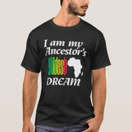 Soy el sueño más salvaje de mi ancestro | Camiseta