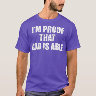 Soy la prueba de que dios puede usar camiseta para