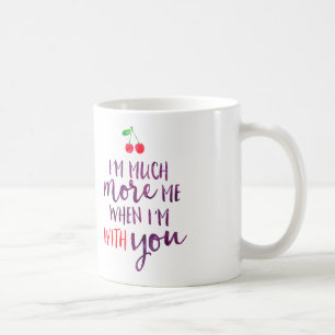Soy mucho más yo cuando soy con usted taza