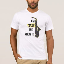 Soy Saxy y lo sé camisa