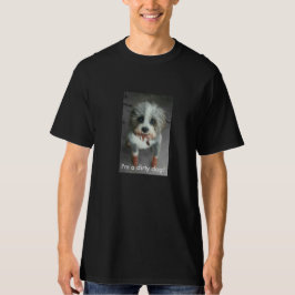 ¡Soy un perro sucio!  camiseta