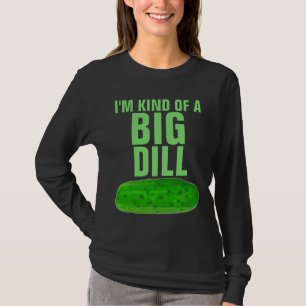SOY UN POCO MÁS O MENOS UNA GRAN Camiseta DILL PIC