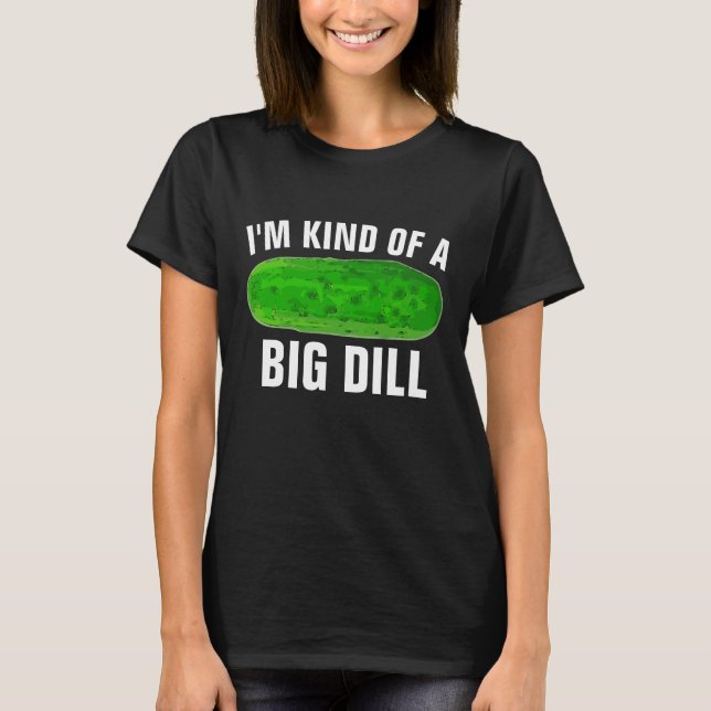 SOY UNA GRAN CAMISETA DE DILL PICKLE FUNNY (Anverso)