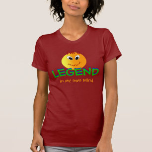 Soy una LEYENDA en mi propia camiseta de la mente