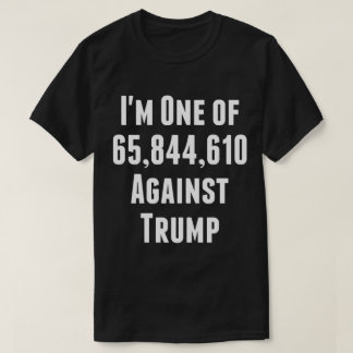 Soy uno de los 65 844 610 contra la camiseta de Tr