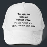Spay Neuter Adopte Mascotas Cita Sombrero Camioner<br><div class="desc">Spay Neuter y Adopt gorra. Ayude a difundir la palabra sobre salvar mascotas con "Demasiados muertos cuando nosotros.. compremos por favor, adoptemos un gorra estereotipado/neutral": la sobrepoblación de Mascotas es un problema serio en todo el mundo. ¿Te rompe el corazón ver perros, gatos y otros animales criados y vendidos en...</div>