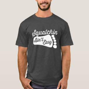 Squatchin no es camiseta fácil