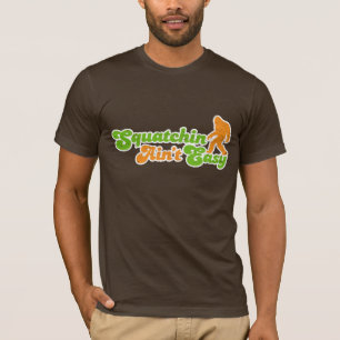 Squatchin no es la camiseta fácil (apenada)
