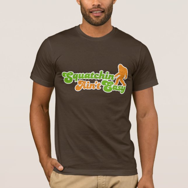 Squatchin no es la camiseta fácil (apenada) (Anverso)